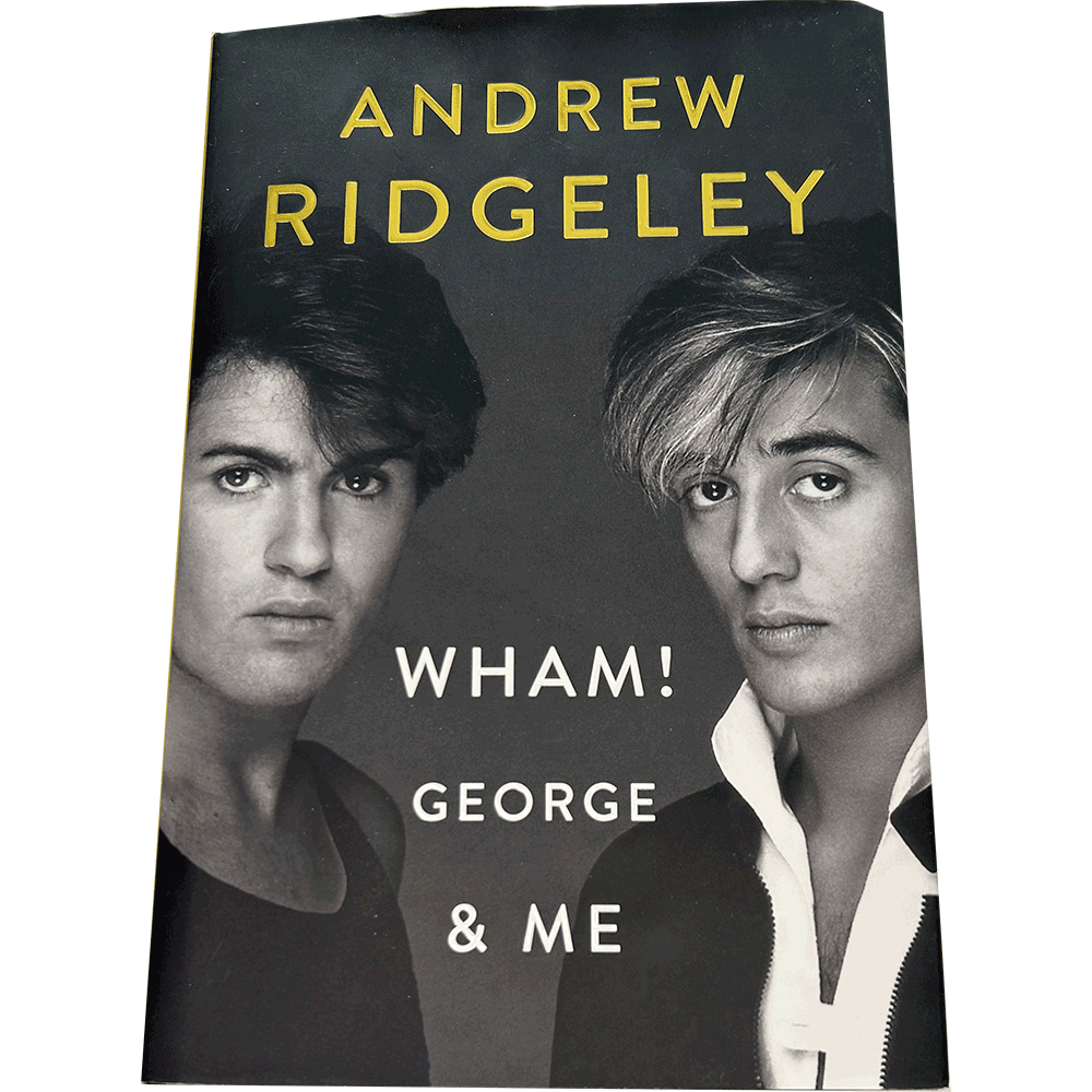 Andrew Ridgeley 'Wham! George & me. Hardback (1st ed 2019)